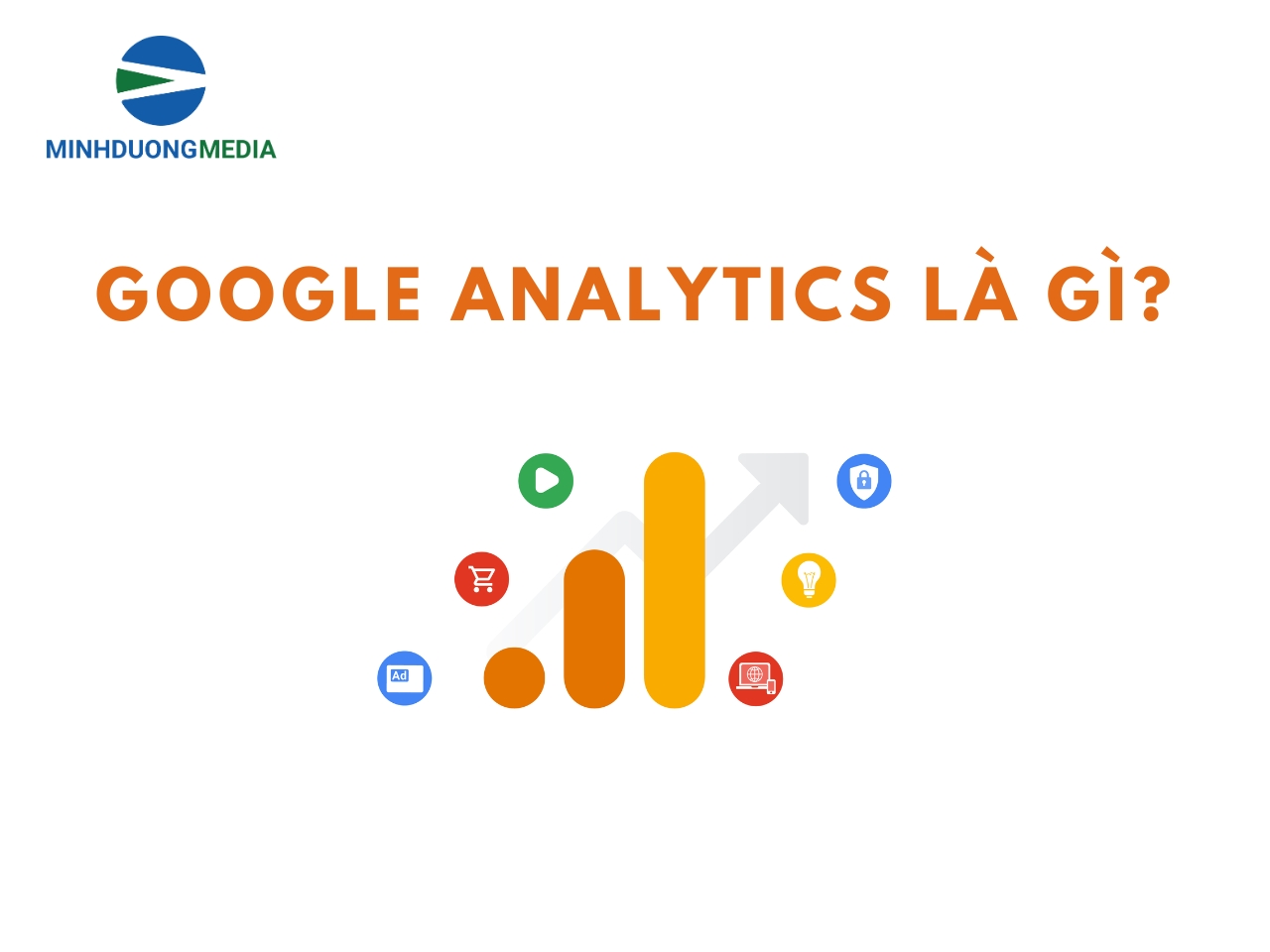 Google Analytics là gì? Lợi ích không thể bỏ qua của Google Analytics