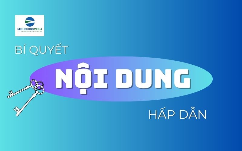 Bí quyết tạo nên nội dung hấp dẫn