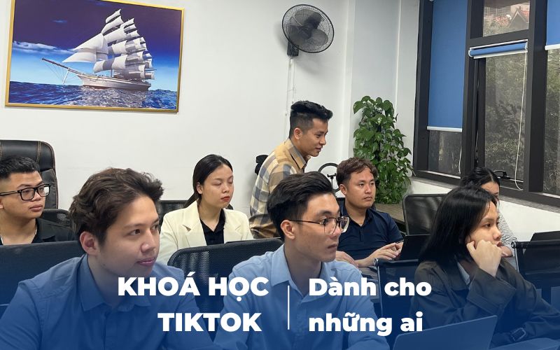 khóa học tiktok dành cho ai