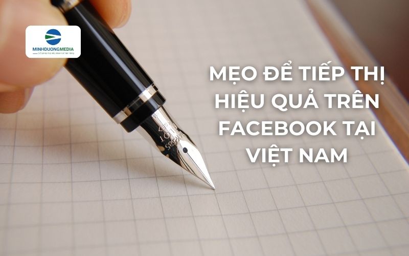 Mẹo để Tiếp thị Hiệu quả trên Facebook tại Việt Nam