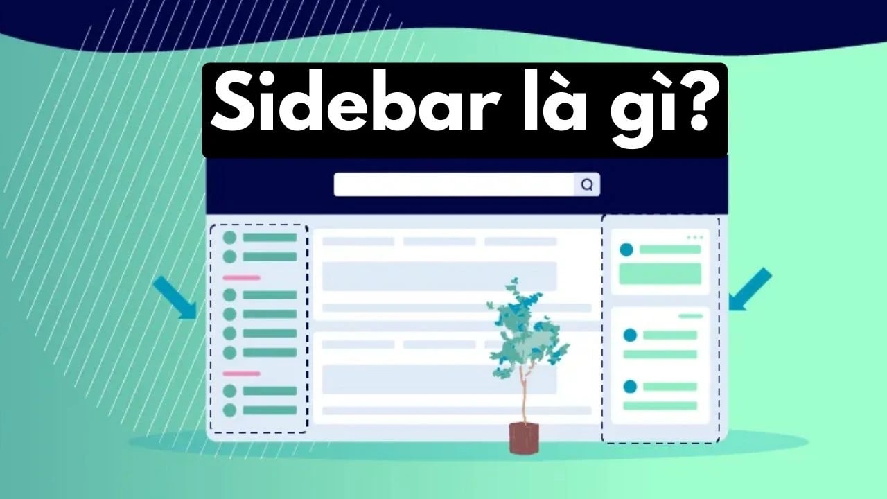 Sidebar là gì? Lợi ích và cách sử dụng Sidebar hiệu quả