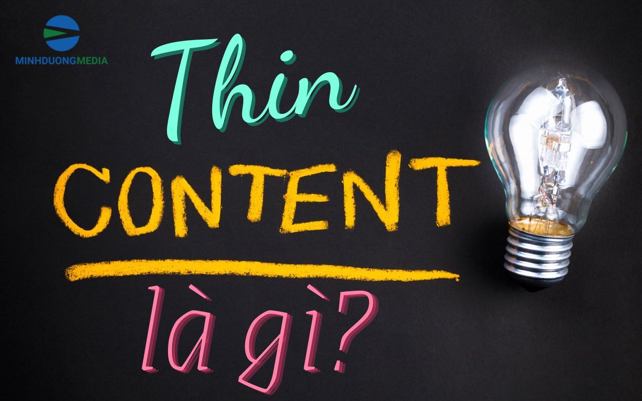 Thin Content là gì? Cách “xử lý” nội dung mỏng chuẩn nhất