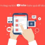 9 công cụ SEO YouTube giúp đưa video lên top “dễ dàng”