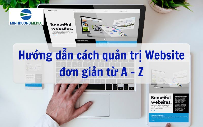 Hướng Dẫn Cách Quản Trị Website Đơn Giản, Chi Tiết Từ A Đến Z