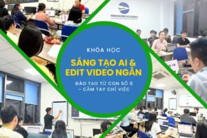 Khóa học sáng tạo AI & edit video ngắn