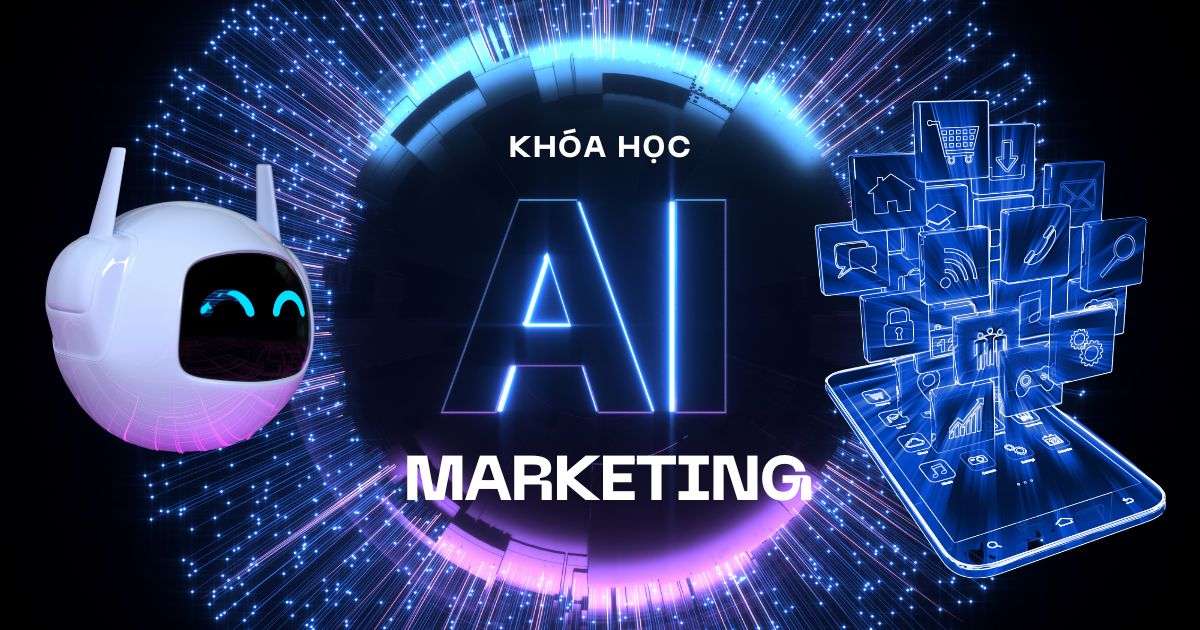 Khóa học AI Marketing thực chiến từ cơ bản đến nâng cao
