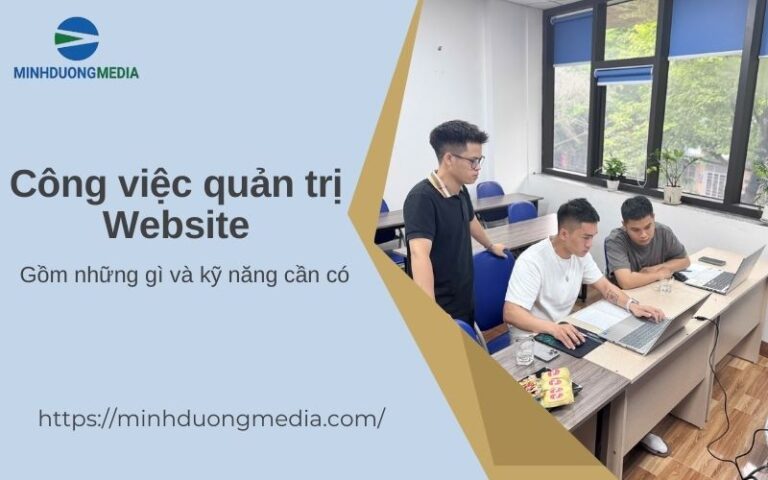 Công việc quản trị website gồm những gì? Giải đáp chi tiết