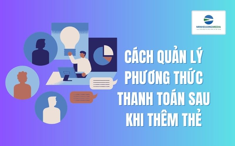 Cách quản lý phương thức thanh toán sau khi thêm thẻ