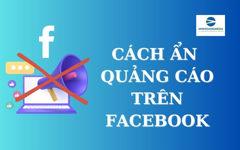 Cách ẩn quảng cáo trên Facebook hiệu quả, dễ thực hiện 2024