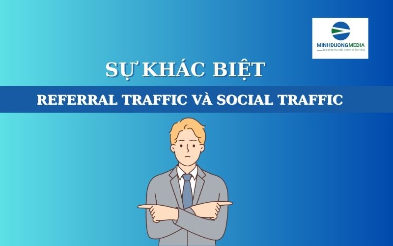 Sự khác biệt giữa Referral Traffic và Social Traffic