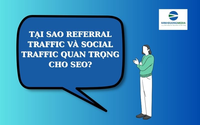 Tại sao Referral Traffic và Social Traffic quan trọng cho SEO?