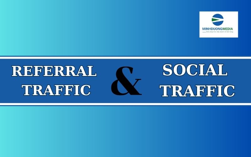 Referral Traffic là gì? Tìm hiểu về Referral Traffic và Social Traffic