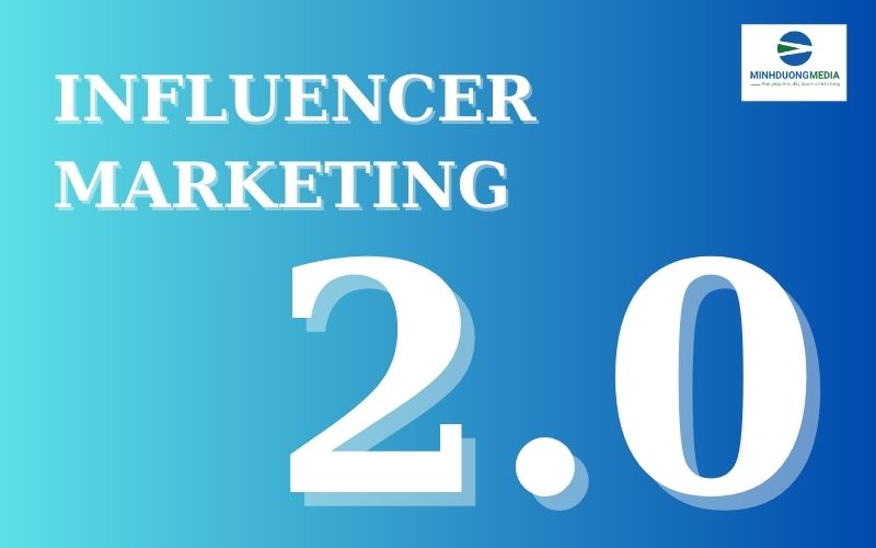 Influencer Marketing 2.0: Không chỉ là người nổi tiếng