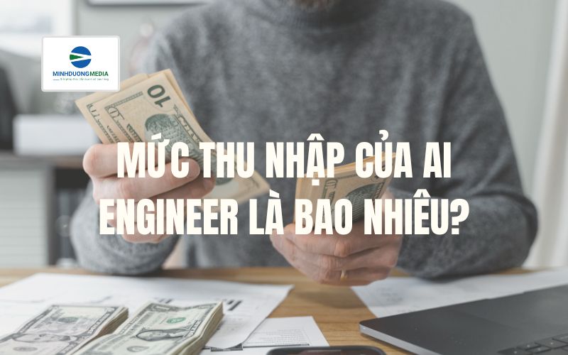 Mức thu nhập của AI Engineer là bao nhiêu?