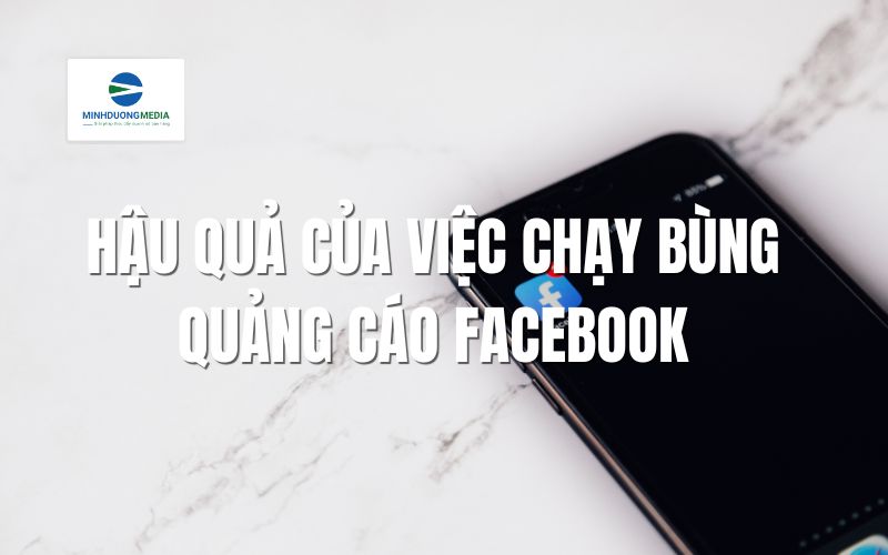 Hậu quả của việc chạy bùng quảng cáo Facebook