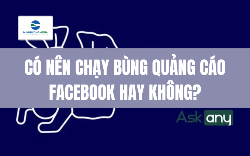 Có nên chạy bùng quảng cáo Facebook hay không?