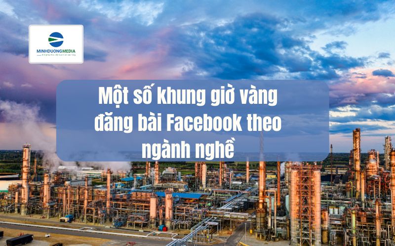 Một số khung giờ vàng đăng bài Facebook theo ngành nghề