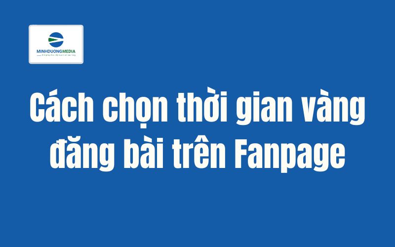 Cách chọn thời gian vàng đăng bài trên Fanpage