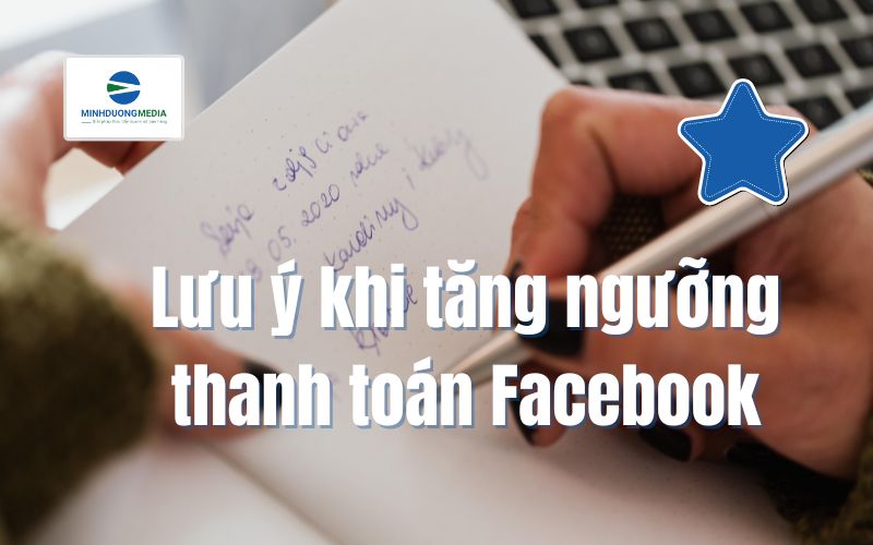 Lưu ý khi tăng ngưỡng thanh toán Facebook