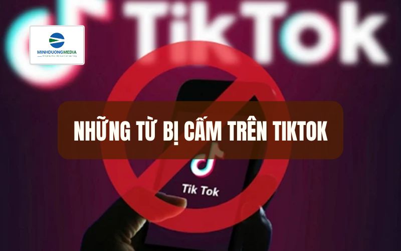 Danh sách những từ bị cấm trên Tiktok cần lưu ý