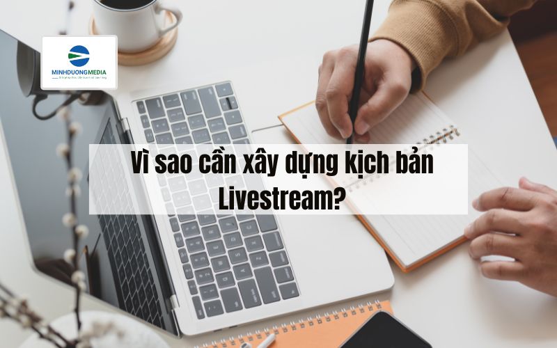 Vì sao cần xây dựng kịch bản Livestream?