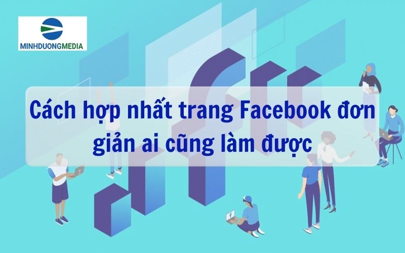 Cách hợp nhất trang Facebook đơn giản