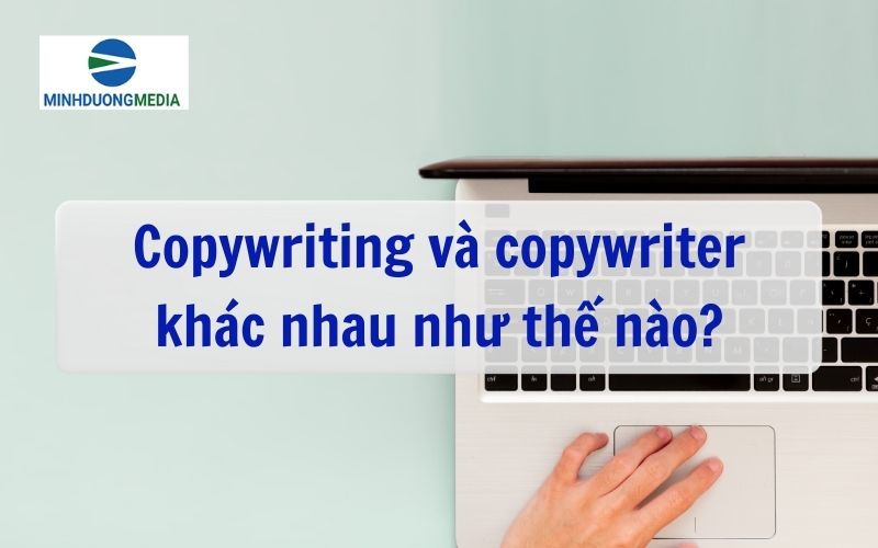 copywriting và copywriter khác nhau như thế nào