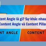 Content Angle là gì? Sự khác nhau của Content Angle và Content Pillar