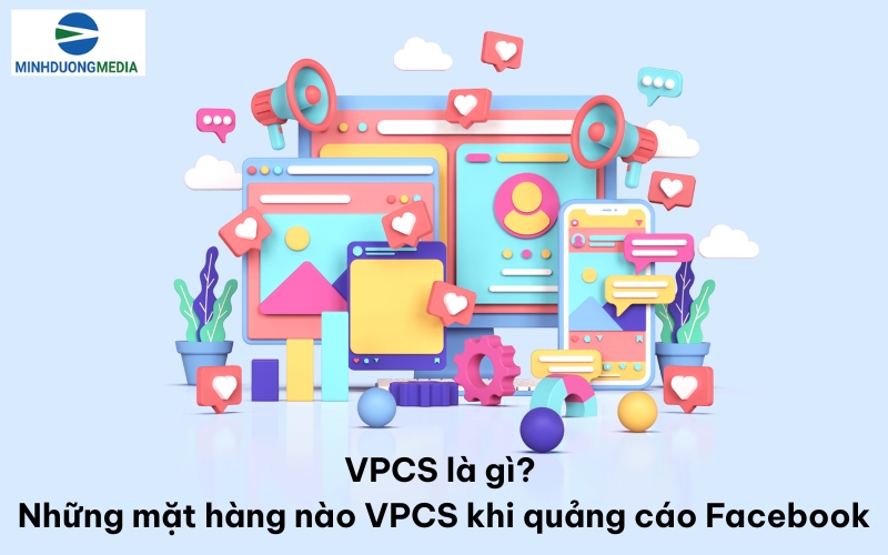 VPCS là gì? Những mặt hàng nào VPCS khi quảng cáo Facebook