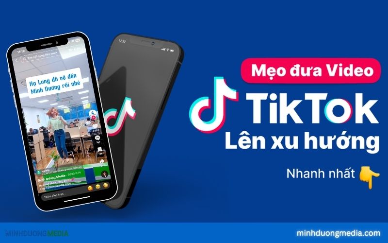 Những mẹo giúp video TikTok dễ lên xu hướng