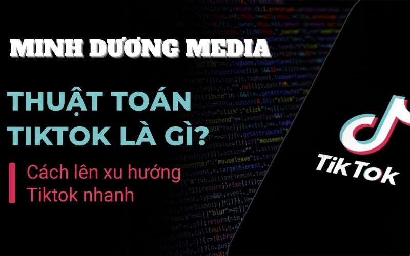 Thuật toán TikTok là gì? Hướng dẫn tối ưu để được đề xuất lên xu hướng 2025