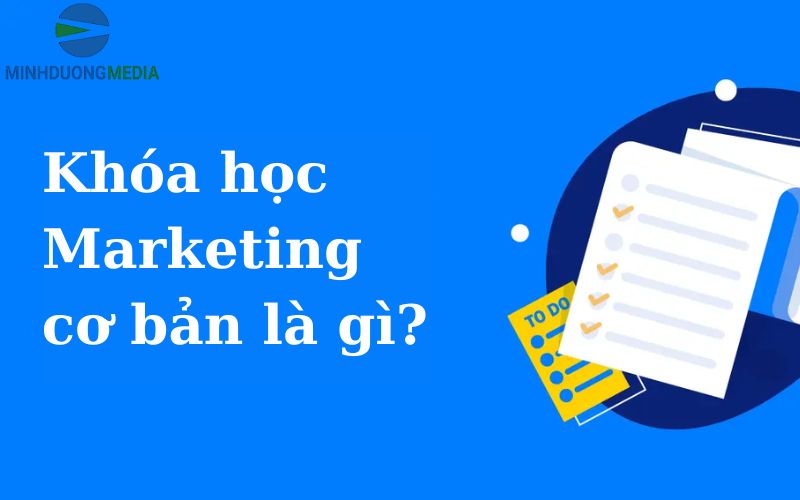 Khóa học Marketing cơ bản là gì?