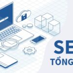 SEO tổng thể là gì? Quy trình SEO tổng thể lên top 1 Google